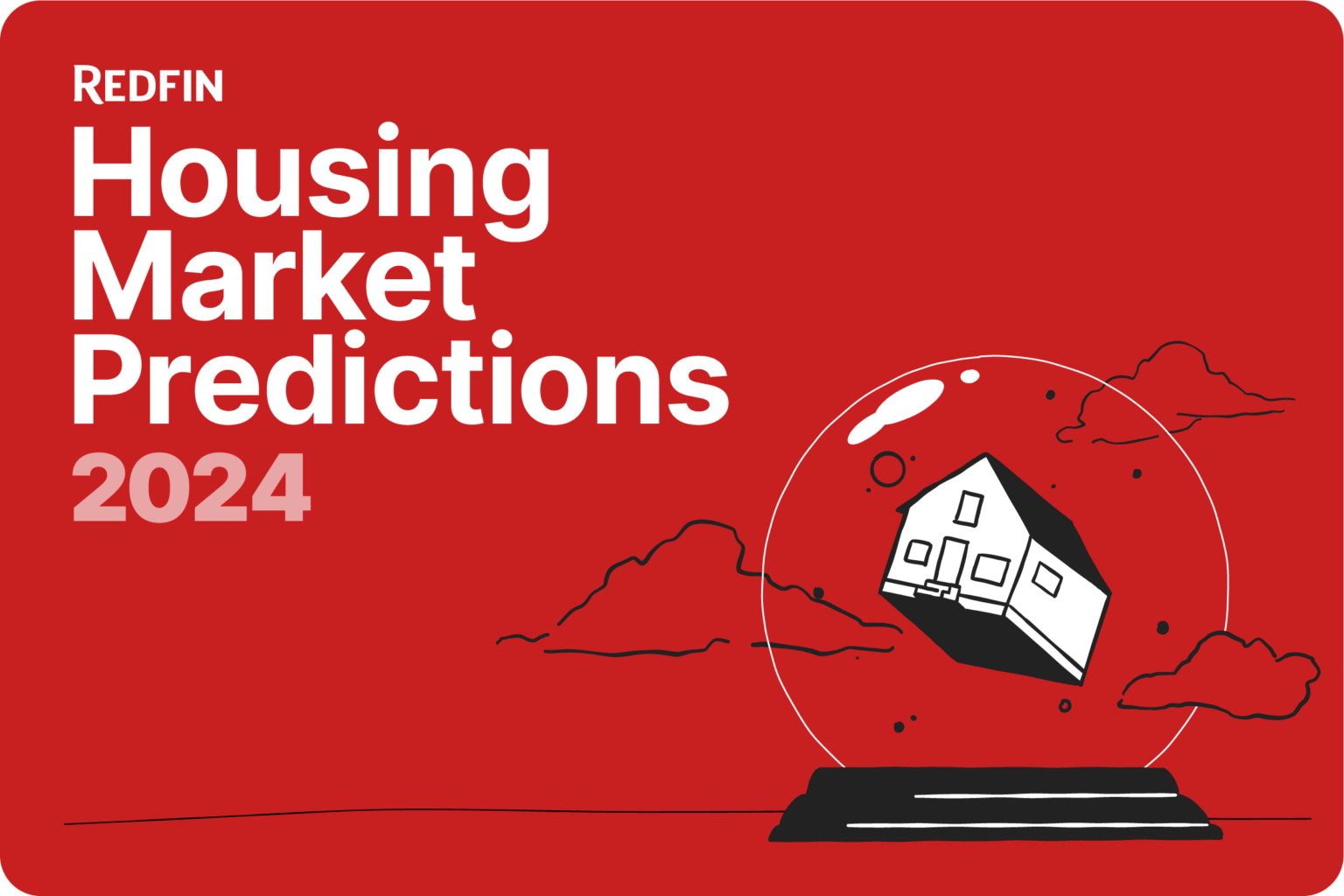 Redfin Predicts 2024 Will Be the Year Homebuyers Catch a Break, With Home Prices Falling and New Listings Rising